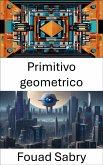 Primitivo geometrico (eBook, ePUB)