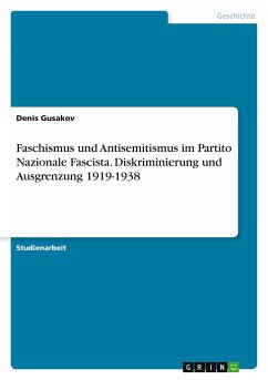 Faschismus und Antisemitismus im Partito Nazionale Fascista. Diskriminierung und Ausgrenzung 1919-1938
