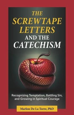 The Screwtape Letters and the Catechism - De La Torre, Marlon