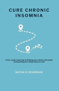 Cure Chronic Insomnia - Schesnuk, Sacha D
