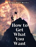 How to Get What You Want