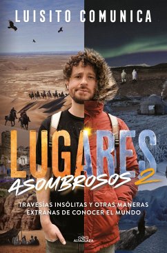 Lugares asombrosos: Travesías insólitas y otras maneras extrañas de conocer al mundo Vol. II