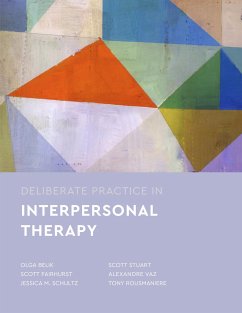 Deliberate Practice in Interpersonal Psychotherapy - Belik, Olga; Fairhurst, Scott; Schultz, Jessica M; Stuart, Scott; Vaz, Alexandre; Rousmaniere, Tony