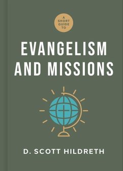 A Short Guide to Evangelism and Missions - Hildreth, D Scott