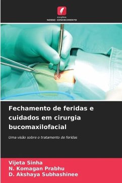 Fechamento de feridas e cuidados em cirurgia bucomaxilofacial - Sinha, Vijeta;PRABHU, N. KOMAGAN;Subhashinee, D. Akshaya