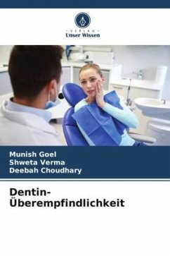 Dentin-Überempfindlichkeit - Goel, Munish;Verma, Shweta;Choudhary, Deebah
