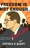 Freedom Is Not Enough Freedom Is Not Enough