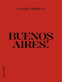 Buenos Aires! (eBook, ePUB) - Nirolla, Canzio