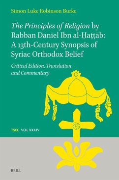 The Principles of Religion by Rabban Daniel Ibn Al-Ḥaṭṭāb: A 13th-Century Synopsis of Syriac Orthodox Belief - Burke, Simon