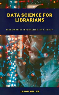 Data Science for Librarians - Miller, Jason