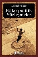 Psiko-Politik Yüzlesmeler - Paker, Murat