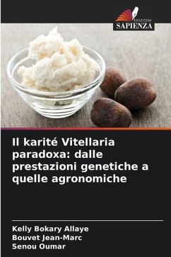 Il karité Vitellaria paradoxa: dalle prestazioni genetiche a quelle agronomiche - Bokary Allaye, Kelly;Jean-Marc, Bouvet;Oumar, Senou