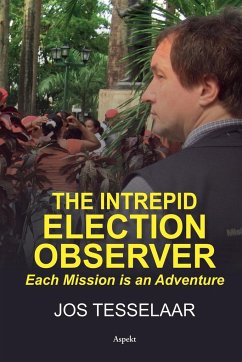 The intrepid Election Observer - Tesselaar, Jos