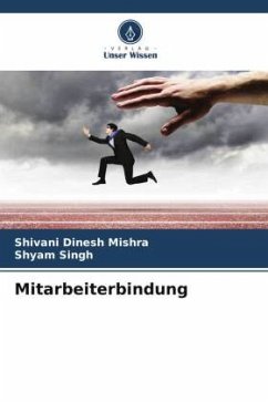 Mitarbeiterbindung - Mishra, Shivani Dinesh;Singh, Shyam