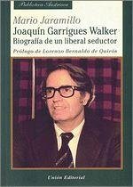 Joaquín Garrigues Walker. Biografía de un liberal seductor