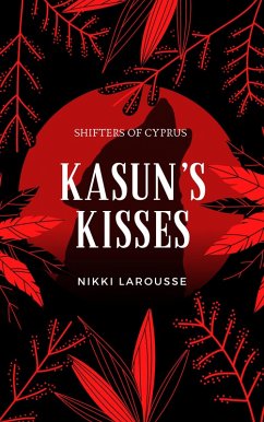 Kasun's Kisses (Shifters of Cyprus, #1) (eBook, ePUB) - Larousse, Nikki