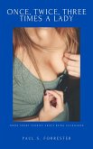Once, Twice, Three Times a Lady - Three Short Stories about Cuckolding (eBook, ePUB) Once, Twice, Three Times a Lady - Three Short Stories about Cuckolding (eBook, ePUB)