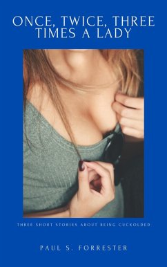 Cover Once, Twice, Three Times a Lady - Three Short Stories about Cuckolding (eBook, ePUB)