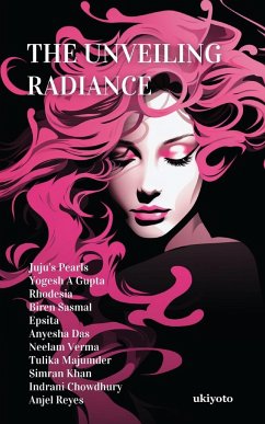 The Unveiling Radiance - Reemanshu Bansal; Yogesh Gupta; Rhodesia