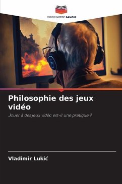 Philosophie des jeux vidéo - Lukic, Vladimir