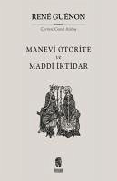 Manevi Otorite ve Maddi Iktidar - Guenon, Rene