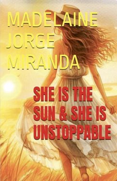 She is the Sun & She is Unstoppable - Miranda, Madelaine Jorge