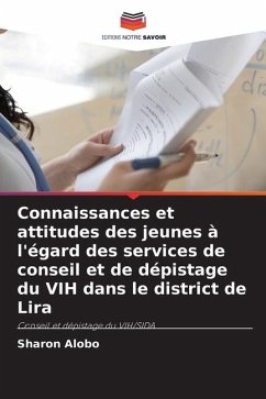 Connaissances et attitudes des jeunes à l'égard des services de conseil et de dépistage du VIH dans le district de Lira - Alobo, Sharon