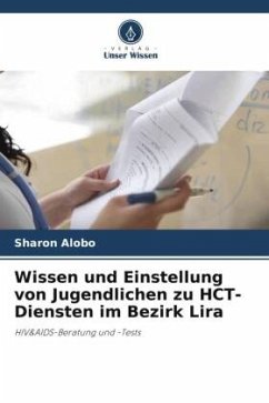 Wissen und Einstellung von Jugendlichen zu HCT-Diensten im Bezirk Lira - Alobo, Sharon