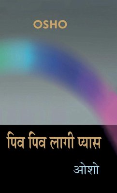 Piv Piv Lagi Pyas (पिव पिव लागी प्यास) - Osho