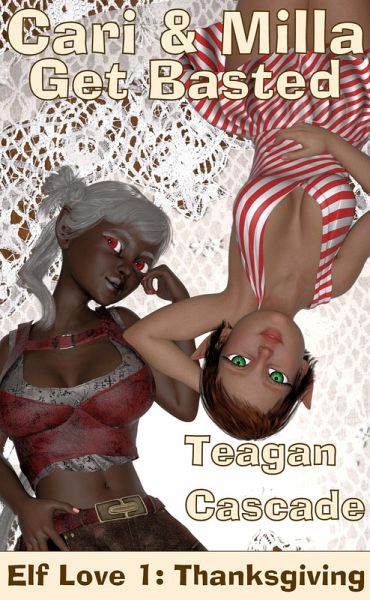 Season for Slutty Elves 1: Cari & Milla Get Basted (The Season for Slutty Elves, #1) (eBook, ePUB) Season for Slutty Elves 1: Cari & Milla Get Basted (The Season for Slutty Elves, #1) (eBook, ePUB)