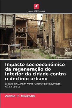 Impacto socioeconómico da regeneração do interior da cidade contra o declínio urbano - Mnikathi, Zinhle P.