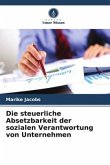 Die steuerliche Absetzbarkeit der sozialen Verantwortung von Unternehmen