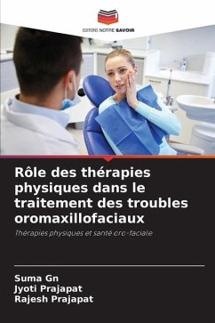 Rôle des thérapies physiques dans le traitement des troubles oromaxillofaciaux - Gn, Suma;Prajapat, Jyoti;Prajapat, Rajesh