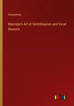 Maccabe's Art of Ventriloquism and Vocal Illusions - Anonymous