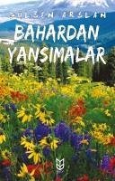 Bahardan Yansimalar - Arslan, Gülsen