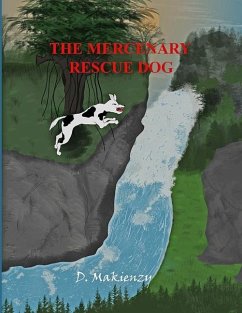 The Mercenary Rescue Dog - Makienzy, D.