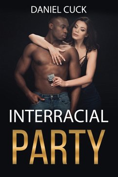 Interracial Party (Cuckold Erotica, #1) (eBook, ePUB) - Cuck, Daniel