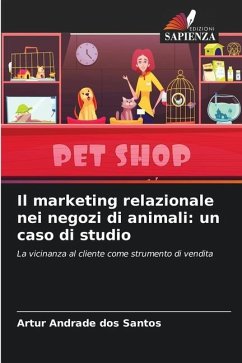 Il marketing relazionale nei negozi di animali: un caso di studio - Andrade dos Santos, Artur