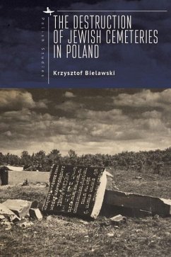The Destruction of Jewish Cemeteries in Poland - Bielawski, Krzysztof