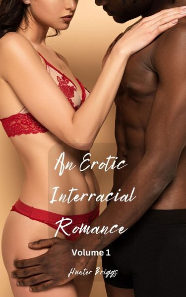 An Erotic Interracial Romance: Volume 1 (Bundles) (eBook, ePUB)