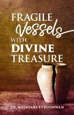 Fragile Vessels with Divine Treasure