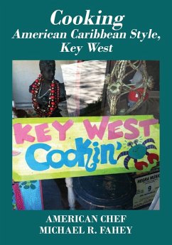 Cooking American Caribbean Style, Key West Mile Marker 0 - Fahey, Michael R Cooking American Caribbean Style, Key West Mile Marker 0 - Fahey, Michael R