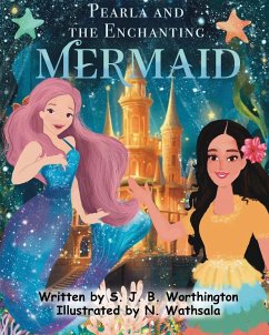 Pearla and the Enchanting Mermaid - Worthington, Sheena J
