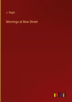 Mornings at Bow Street - Wight, J.