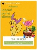 Le Cerveau (La santé par les aliments, #1) (eBook, ePUB) Le Cerveau (La santé par les aliments, #1) (eBook, ePUB)