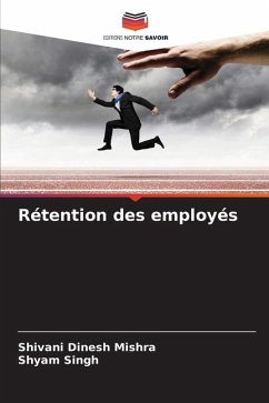 Rétention des employés - Mishra, Shivani Dinesh;Singh, Shyam