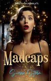 Madcaps Madcaps