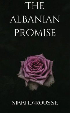 The Albanian Promise (Larouverse, #4) (eBook, ePUB) - Larousse, Nikki