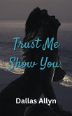Trust Me Show You (Resort Stories, #3) (eBook, ePUB) Trust Me Show You (Resort Stories, #3) (eBook, ePUB)