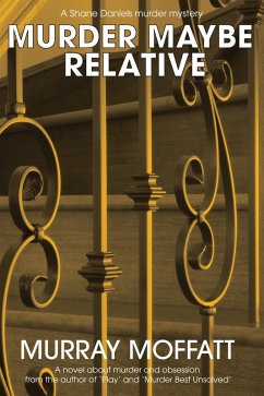 Murder Maybe Relative (Shane Daniels Mysteries, #2) (eBook, ePUB) - Moffatt, Murray